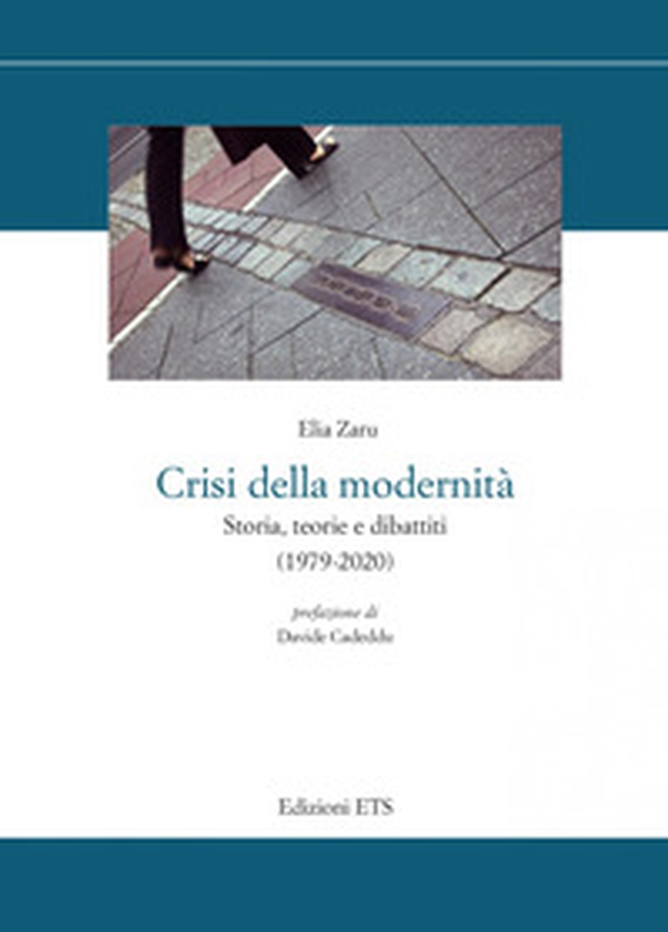 Crisi della modernità. Storia, teorie e dibattiti (1979-2020) - Librerie.coop Crisi della modernità. Storia, teorie e dibattiti (1979-2020) - Librerie.coop