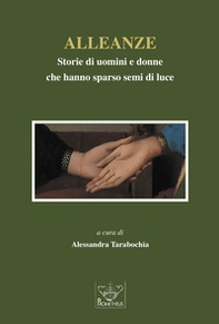 Alleanze. Storie di uomini e donne che hanno sparso semi di luce - Librerie.coop