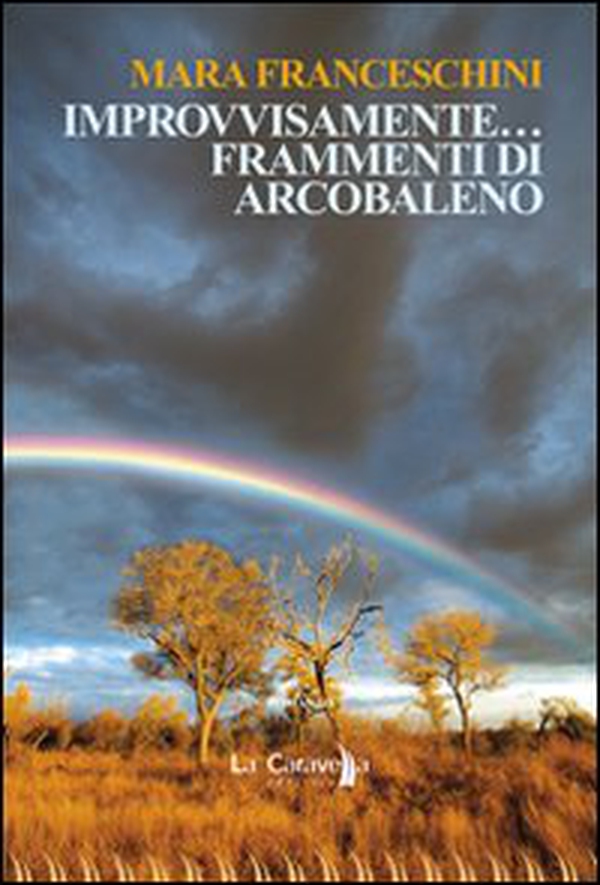Improvvisamente... frammenti di arcobaleno - Librerie.coop Improvvisamente... frammenti di arcobaleno - Librerie.coop