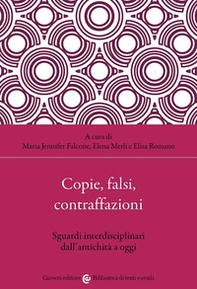 Copie, falsi, contraffazioni. Sguardi interdisciplinari dall'antichità a oggi - Librerie.coop
