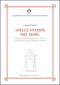 Delle stampe nel mar. Studi di letteratura latina e volgare del Cinquecento - Librerie.coop