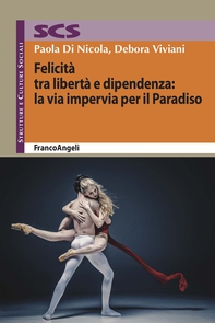 Felicità tra libertà e dipendenza: la via impervia per il Paradiso - Librerie.coop Felicità tra libertà e dipendenza: la via impervia per il Paradiso - Librerie.coop