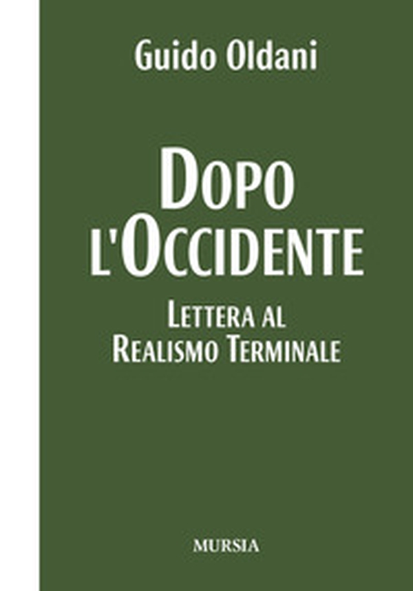 Dopo l'Occidente. Lettera al realismo terminale - Librerie.coop Dopo l'Occidente. Lettera al realismo terminale - Librerie.coop