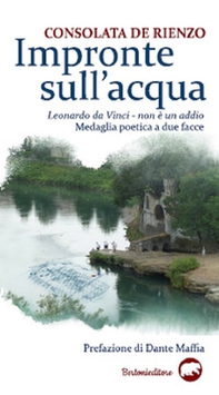 Impronte sull'acqua. Leonardo da Vinci. Non è un addio. Medaglia poetica a due facce - Librerie.coop