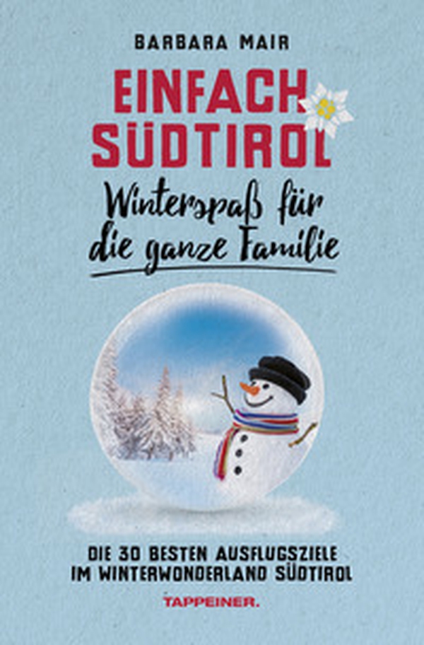Einfach Südtirol: Winterspaß für die ganze Familie. Die 30 besten Ausflugsziele im Winterwonderland Südtirol - Librerie.coop Einfach Südtirol: Winterspaß für die ganze Familie. Die 30 besten Ausflugsziele im Winterwonderland Südtirol - Librerie.coop