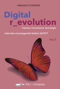 Digital r_evolution. Impresa, innovazione, tecnologie. Interviste ai protagonisti italiani dell'ICT - Librerie.coop