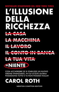 L'illusione della ricchezza. La casa, la macchina, il lavoro, il conto in banca, la tua vita = niente - Librerie.coop