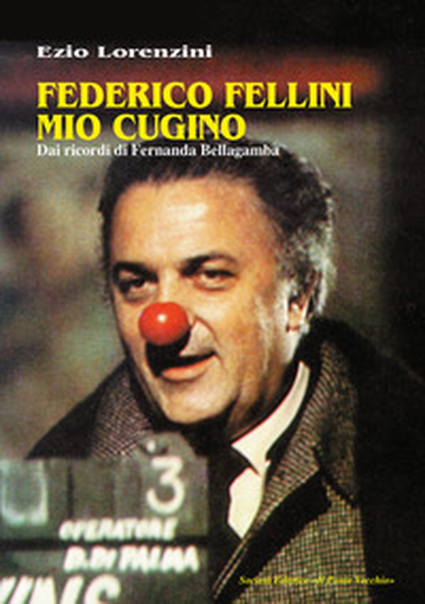 Federico Fellini mio cugino. Dai ricordi di Fernanda Bellagamba - Librerie.coop Federico Fellini mio cugino. Dai ricordi di Fernanda Bellagamba - Librerie.coop