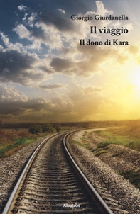 Il viaggio. Il dono di Kara - Librerie.coop