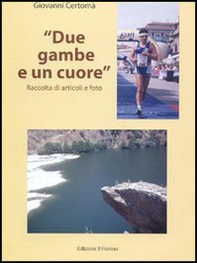 Due gambe e un cuore. Raccolta di articoli e foto - Librerie.coop