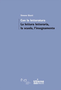 Con la letteratura. La lettura letteraria, la scuola, l'insegnamento - Librerie.coop