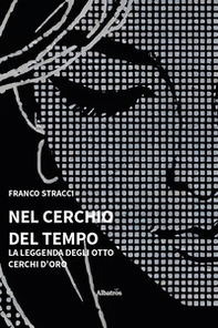 Nel cerchio del tempo. La leggenda degli otto cerchi d'oro - Librerie.coop Nel cerchio del tempo. La leggenda degli otto cerchi d'oro - Librerie.coop