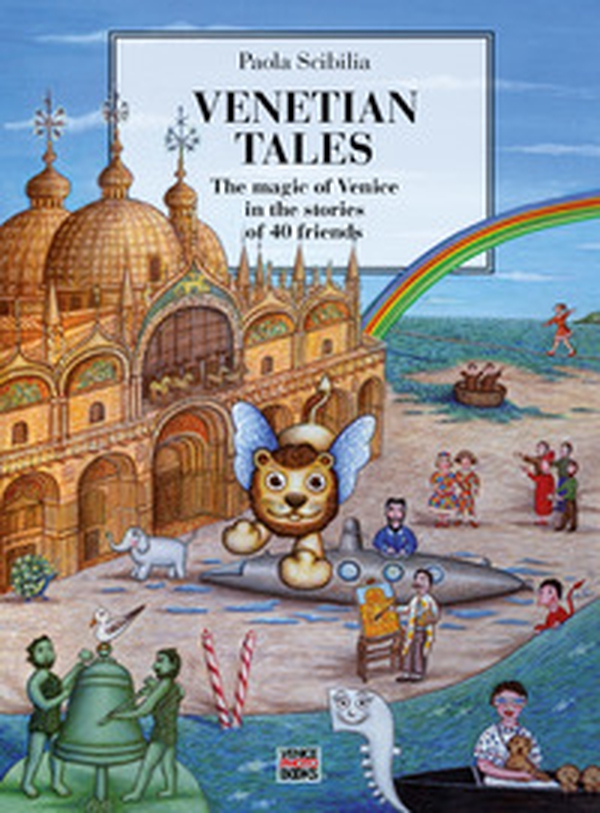 Venetian Tales. The magic of Venice in the stories of 40 friends - Librerie.coop Venetian Tales. The magic of Venice in the stories of 40 friends - Librerie.coop