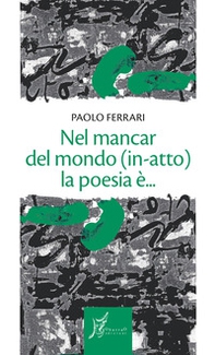 Nel mancar del mondo (in-atto) la poesia è... - Librerie.coop