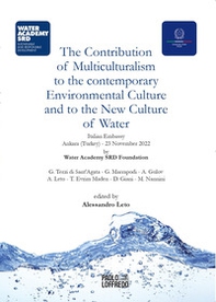 The contribution of multiculturalism to the contemporary. Environmental culture and to the new culture of water. Atti del Convegno (Ankara, 23 novembre 2022) - Librerie.coop