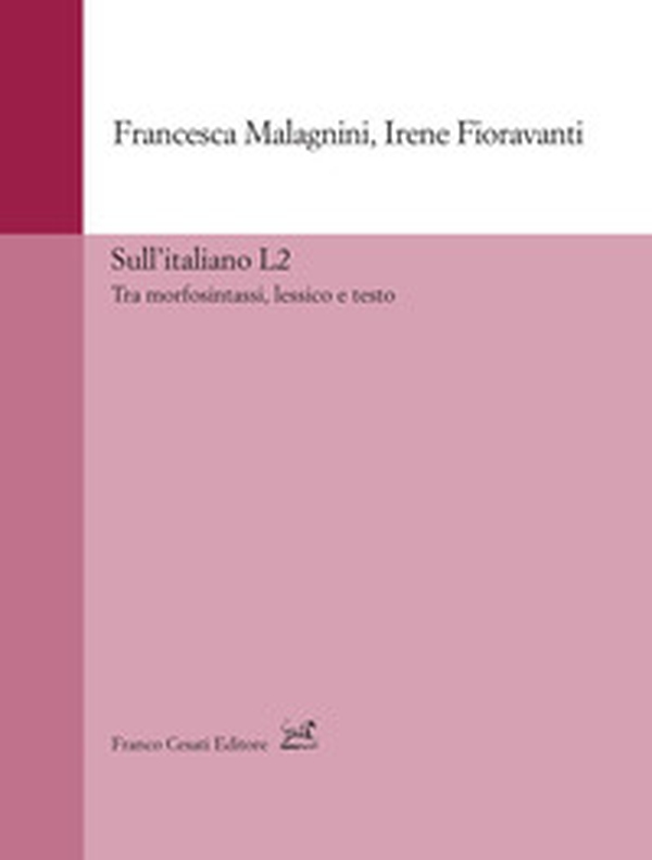 Sull'italiano L2. Tra morfosintassi, lessico e testo - Librerie.coop Sull'italiano L2. Tra morfosintassi, lessico e testo - Librerie.coop