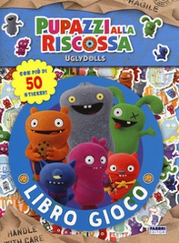 Il gioco libro. UglyDolls. Pupazzi alla riscossa. Con adesivi - Librerie.coop