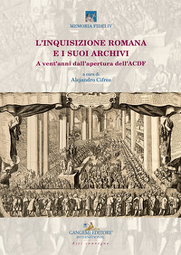 L'inquisizione romana e i suoi archivi. A vent'anni dall'apertura dell'ACDF. Atti del convegno (Roma, 15-17 maggio 2018) - Librerie.coop L'inquisizione romana e i suoi archivi. A vent'anni dall'apertura dell'ACDF. Atti del convegno (Roma, 15-17 maggio 2018) - Librerie.coop