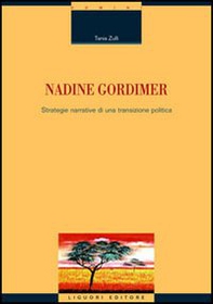 Nadine Gordimer. Strategie narrative di una transizione politica - Librerie.coop