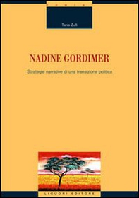 Nadine Gordimer. Strategie narrative di una transizione politica - Librerie.coop Nadine Gordimer. Strategie narrative di una transizione politica - Librerie.coop