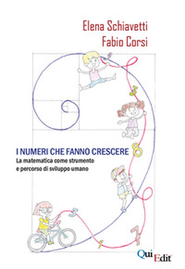 I numeri che fanno crescere. La matematica come strumento e percorso di sviluppo umano - Librerie.coop I numeri che fanno crescere. La matematica come strumento e percorso di sviluppo umano - Librerie.coop