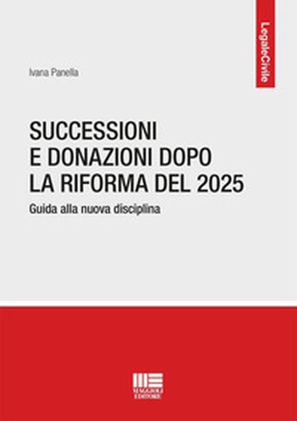 Successioni e donazioni dopo la riforma del 2025. Guida alla nuova disciplina - Librerie.coop