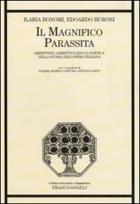Il magnifico parassita. Librettisti, libretti e lingua poetica nella storia dell'opera italiana - Librerie.coop Il magnifico parassita. Librettisti, libretti e lingua poetica nella storia dell'opera italiana - Librerie.coop