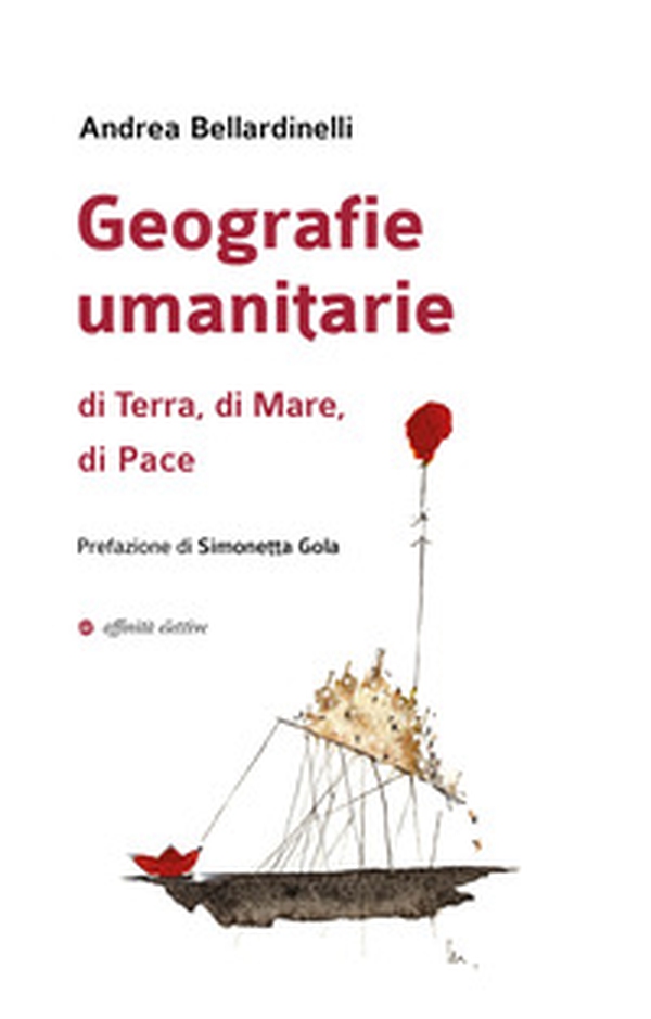Geografie umanitarie di terra, di mare, di pace - Librerie.coop Geografie umanitarie di terra, di mare, di pace - Librerie.coop