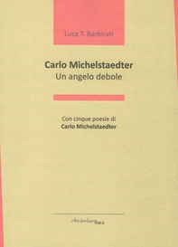 Carlo Michelstaedter. Un angelo debole - Librerie.coop