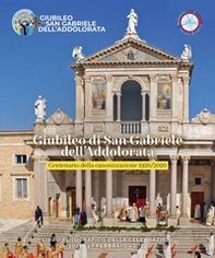 Giubileo di San Gabriele dell'Addolorata. Centenario della canonizzazione 1920/2020 - Librerie.coop Giubileo di San Gabriele dell'Addolorata. Centenario della canonizzazione 1920/2020 - Librerie.coop