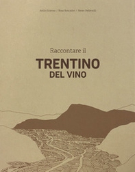 Raccontare il Trentino del vino - Librerie.coop Raccontare il Trentino del vino - Librerie.coop