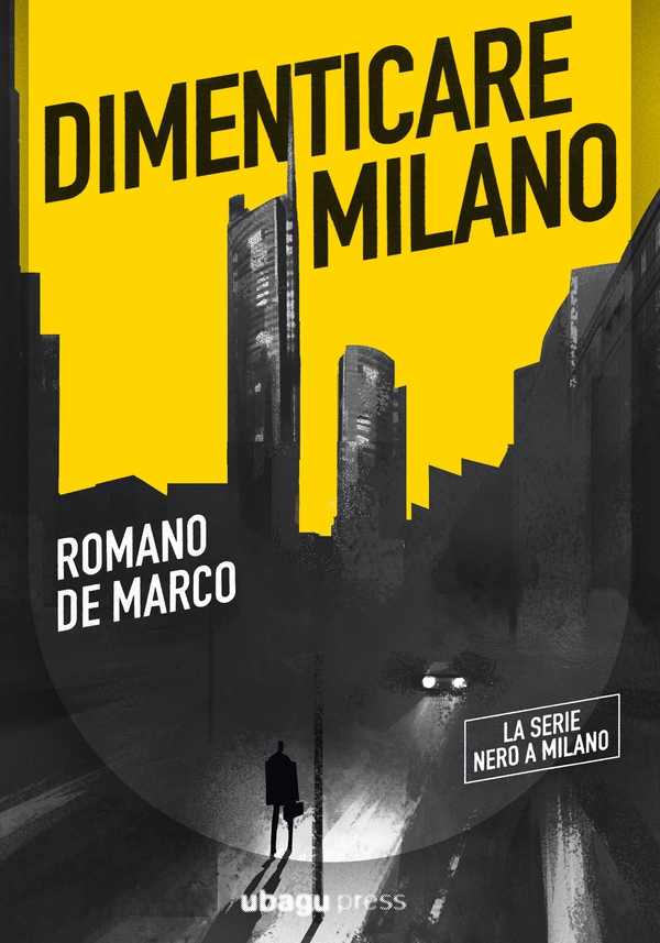 Dimenticare Milano - Librerie.coop Dimenticare Milano - Librerie.coop