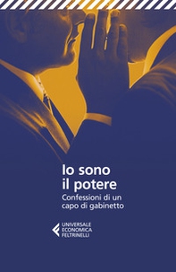 Io sono il potere. Confessioni di un capo di gabinetto - Librerie.coop Io sono il potere. Confessioni di un capo di gabinetto - Librerie.coop