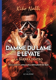 Damme du lame e levate. La guerra dentro - Librerie.coop