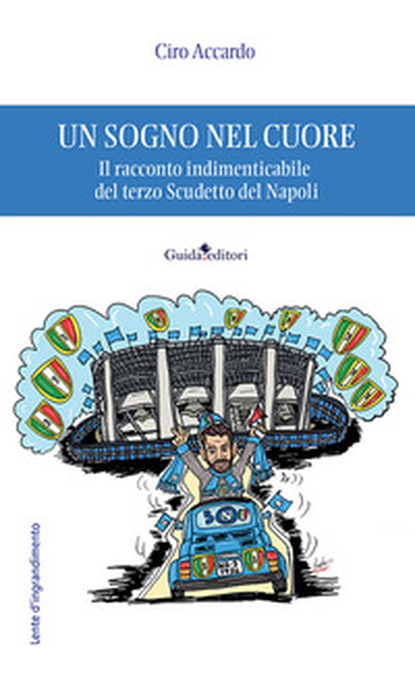 Un sogno nel cuore. Il racconto indimenticabile del terzo Scudetto del Napoli - Librerie.coop Un sogno nel cuore. Il racconto indimenticabile del terzo Scudetto del Napoli - Librerie.coop