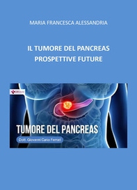 Il tumore del pancreas. Prospettive future - Librerie.coop