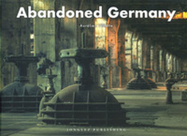 Abandoned Germany - Librerie.coop Abandoned Germany - Librerie.coop