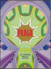 Praga. Le forme della città - Librerie.coop Praga. Le forme della città - Librerie.coop