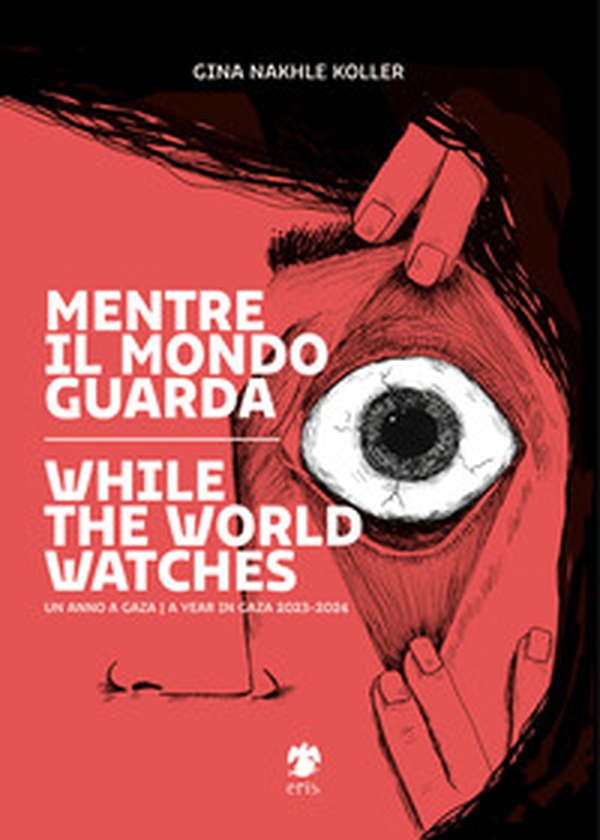 Mentre il mondo guarda-While the world watches - Librerie.coop Mentre il mondo guarda-While the world watches - Librerie.coop