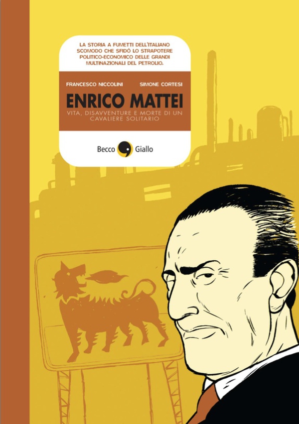 Enrico Mattei. Vita, disavventure e morte di un cavaliere solitario - Librerie.coop Enrico Mattei. Vita, disavventure e morte di un cavaliere solitario - Librerie.coop