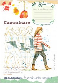 Quaderno di viaggio. Camminare, riflessioni in movimento perpetuo - Librerie.coop Quaderno di viaggio. Camminare, riflessioni in movimento perpetuo - Librerie.coop
