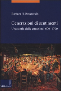 Generazioni di sentimenti. Una storia delle emozioni (600-1700) - Librerie.coop