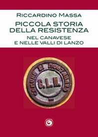 Piccola storia della Resistenza nel Canavese e nelle Valli di Lanzo - Librerie.coop Piccola storia della Resistenza nel Canavese e nelle Valli di Lanzo - Librerie.coop