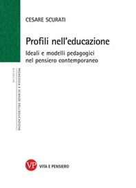 Profili nell'educazione. Ideali e modelli pedagogici nel pensiero contemporaneo - Librerie.coop