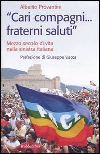 «Cari compagni... fraterni saluti.» Mezzo secolo di vtia nella sinistra italiana - Librerie.coop