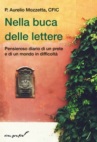 Nella buca delle lettere. Pensieroso diario di un prete e di un mondo in difficoltà - Librerie.coop