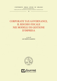 Corporate tax governance. Il rischio fiscale nei modelli di gestione d'impresa - Librerie.coop
