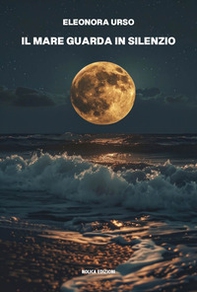 Il mare guarda in silenzio - Librerie.coop