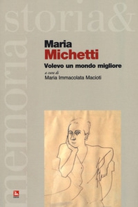 Maria Michetti. Volevo un mondo migliore - Librerie.coop
