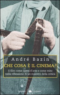 Che cosa è il cinema? Il film come opera d'arte e come mito nella riflessione di un maestro della critica - Librerie.coop Che cosa è il cinema? Il film come opera d'arte e come mito nella riflessione di un maestro della critica - Librerie.coop